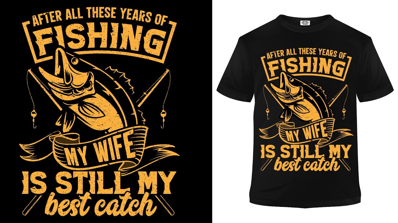 Fishing T-Shirt Design, How To Design A T-Shirt