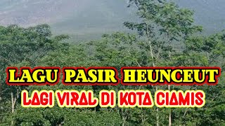 LAGU PASIR HEUNCEUT VIRAL DI KOTA CIAMIS