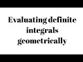 Geometrically evaluating definite integrals
