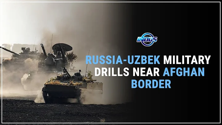 RUSSIA-UZBEK MILITARY DRILLS NEAR AFGHAN BORDER | Indus News - DayDayNews