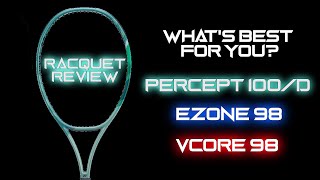 When to choose the NEW Yonex PERCEPT 100/D over the EZONE & VCORE 98 | Percept 100D Racquet Review