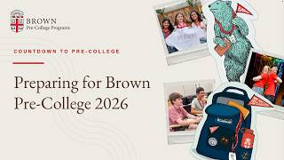 Preparing for Brown Pre-College 2026 (Summer@Brown On Campus, Leadership Institute On Campus)