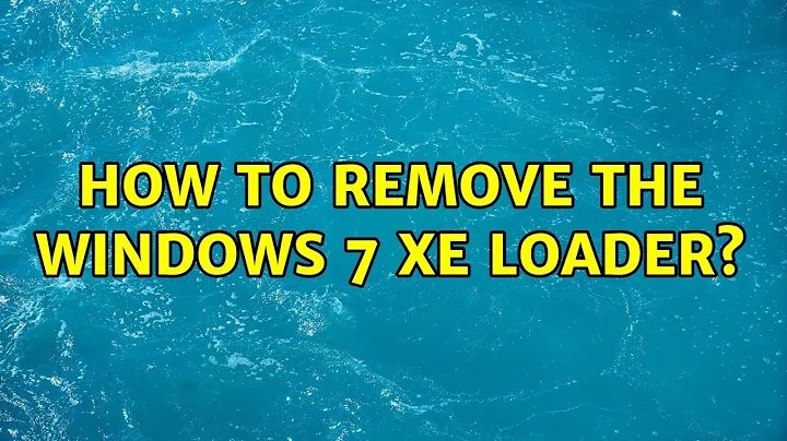 How to remove the Windows 7 XE Loader? (2 Solutions!!)