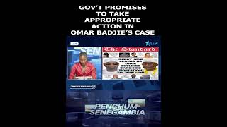 GOV’T PROMISES TO TAKE APPROPRIATE ACTION IN OMAR BADJIE’S CASE