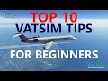 VATSIM Top 10 Tips for Beginners | How to Successfully Complete your First Flights on the Network!