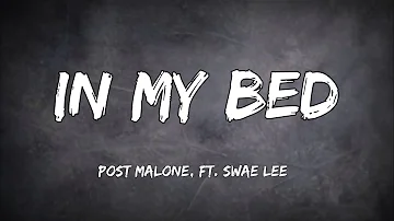 Post Malone - In My Bed (Song Lyrics) ft. Swae Lee