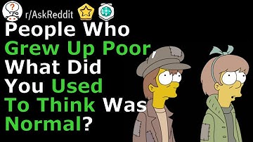 People who grew up poor, what did you think was normal? (r/ Ask Reddit Top Comments and Stories)