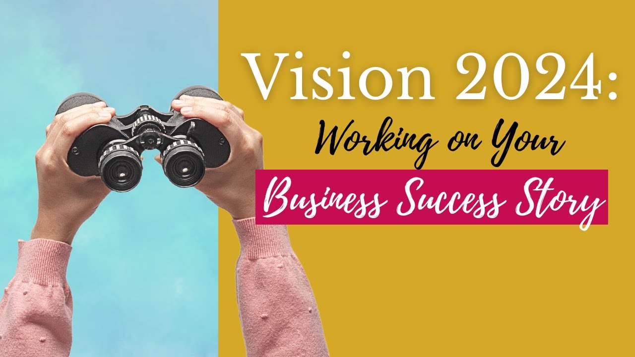 Vision 2024 Working on Your Business Success Story YouTube