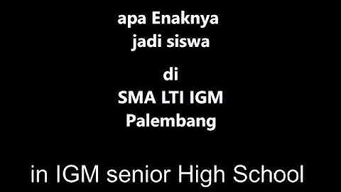 Testimoni alumni SMA LTI IGM Palembang