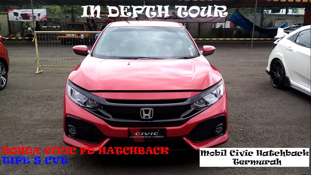 In Depth Tour Honda Civic Hatchback Tipe S Tahun 2018 Indonesia