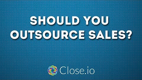 "Should You Outsource Sales or Not?" by @Steli from Close.io