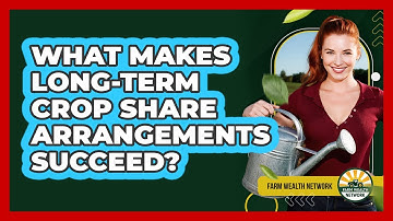 What Makes Long-term Crop Share Arrangements Succeed? - Farm Wealth Network
