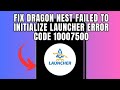Fix Dragon Nest  Failed to initialize launcher Error Code 10007500