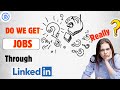 Do we Really Get Jobs Through LinkedIn | LinkedIn Optimization Part II