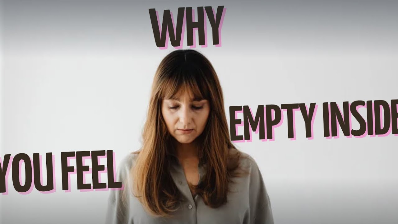 Why You Feel Empty Inside - YouTube