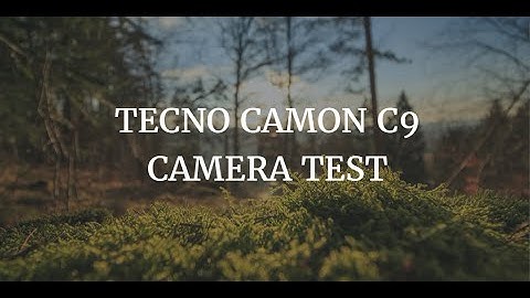 TECNO Camon C9 Photo & Video Samples
