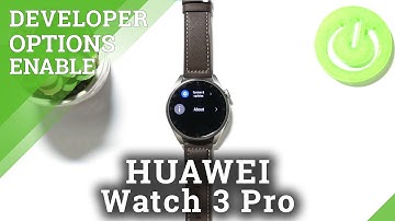 How to Activate Developer Options in HUAWEI Watch 3 Pro – Allow Developer Features