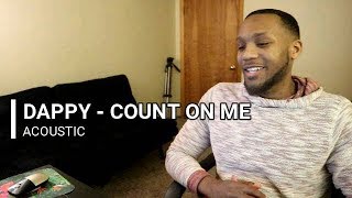 Dappy - Count On Me (Acoustic) ^REACTION^