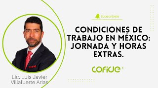 Condiciones de trabajo en México: Jornada y horas extras.