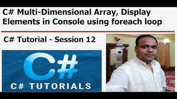 C# Tutorial - Session12 - C# Multi-Dimensional Array, Display Elements in Console using foreach loop