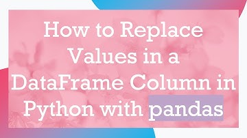How to Replace Values in a DataFrame Column in Python with pandas