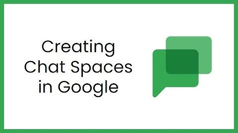 Creating Chat Spaces in Google
