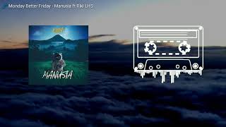Download Lagu Monday Better Friday - Manusia ft Riki LHS (Official Lyric Video) MP3