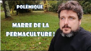 Marre de la permaculture !