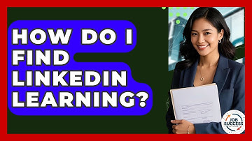 How Do I Find LinkedIn Learning? - Job Success Network