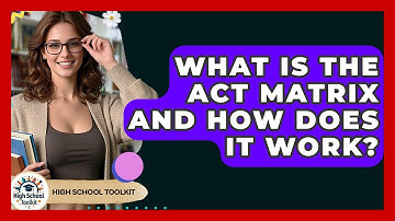 What Is The ACT Matrix And How Does It Work? - High School Toolkit