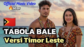 🔥 TABOLA BALE Versi TIMOR LESTE 🇹🇱 Tetun Songs Viral 2025 ~ Official Music Video.
