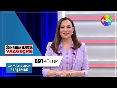 Didem Arslan Yılmaz'la Vazgeçme 891. Bölüm | 30 Mayıs 2024