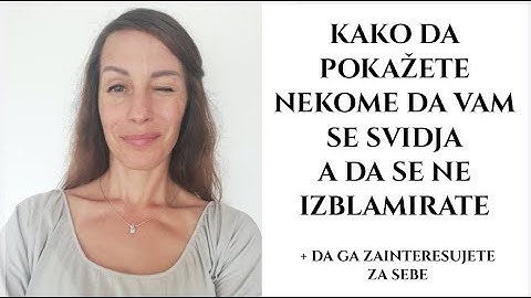 Kako da pokažete nekome da vam se sviđa, a da se ne izblamirate ( + da ga zainteresujete za sebe)