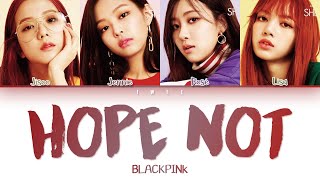 Blackpink (블랙핑크) - Hope Not (아니길) (Han|Rom|Eng) Color Coded /한국어 가사 Resimi