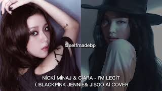 NİCKİ MİNAJ & CİARA - I'M LEGİT (BLACKPİNK JENNİE&JİSOO AI COVER) Resimi