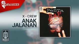 X Crew Anak Jalanan Karaoke