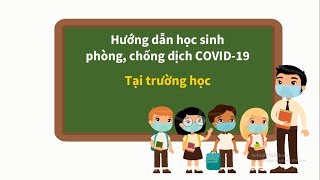 Hướng dẫn học sinh phòng chống dịch COVID-19 tại trường học