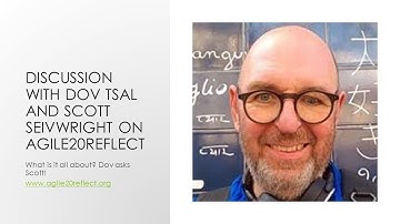 Dov Tsal asks Scott Seivwright about the Agile 20year Reflection event