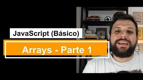 013 - Arrays Parte 02 (JavaScript Básico) - Programando com Erick Costa