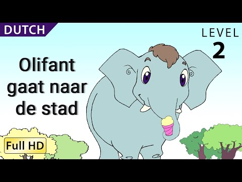 Olifant gaat naar de stad : Leer Nederlands met ondertitels - Verhaal voor kinderen en volwassenen