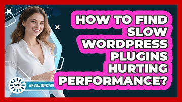 How To Find Slow WordPress Plugins Hurting Performance?
