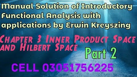 Manual solution of introductory Functional Analysis by Erwin Kreyszing | Ch.3 part 2 #hilbertspace