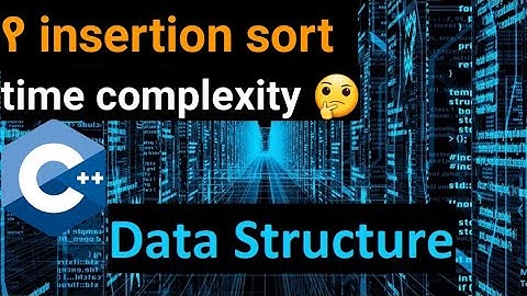 data structure time complexity of insertion sorting in Amharic .