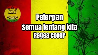 Semua tentang kita (cover regea)