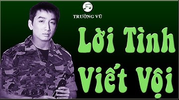 LỜI TÌNH VIẾT VỘI - NHẠC LOSSLESS - TRƯỜNG VŨ - KHÔNG QUẢNG CÁO