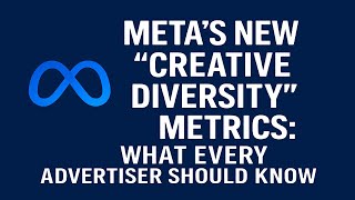 Meta’s New “Creative Diversity” Metrics  What Every Advertiser Should Know