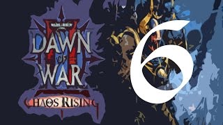 Dawn of War 2 Chaos Rising Primarch Walkthrough Part 6 - Legis Uprising