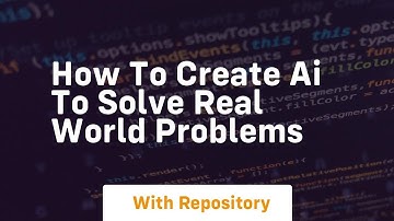 How to create ai to solve real world problems