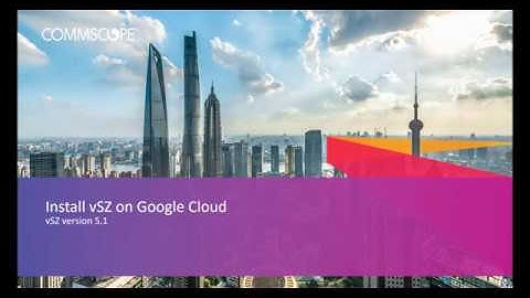 Installing vSZ in Google Cloud