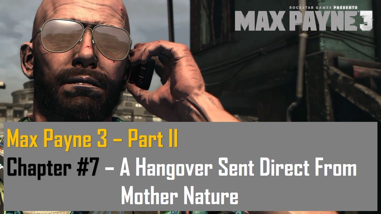 Max Payne 3 – Part II – Chapter #7 - A Hangover Sent Direct From Mother Nature